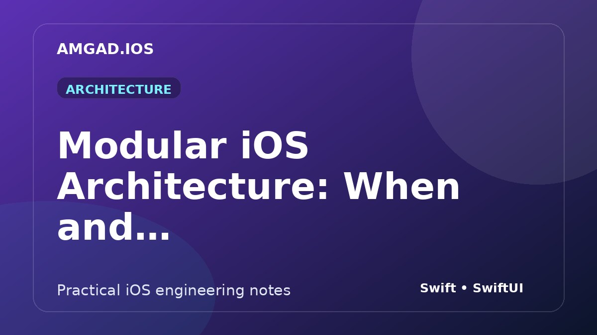 Modular iOS Architecture: When and How to Split an App article cover