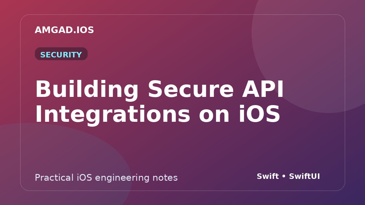Building Secure API Integrations on iOS article cover