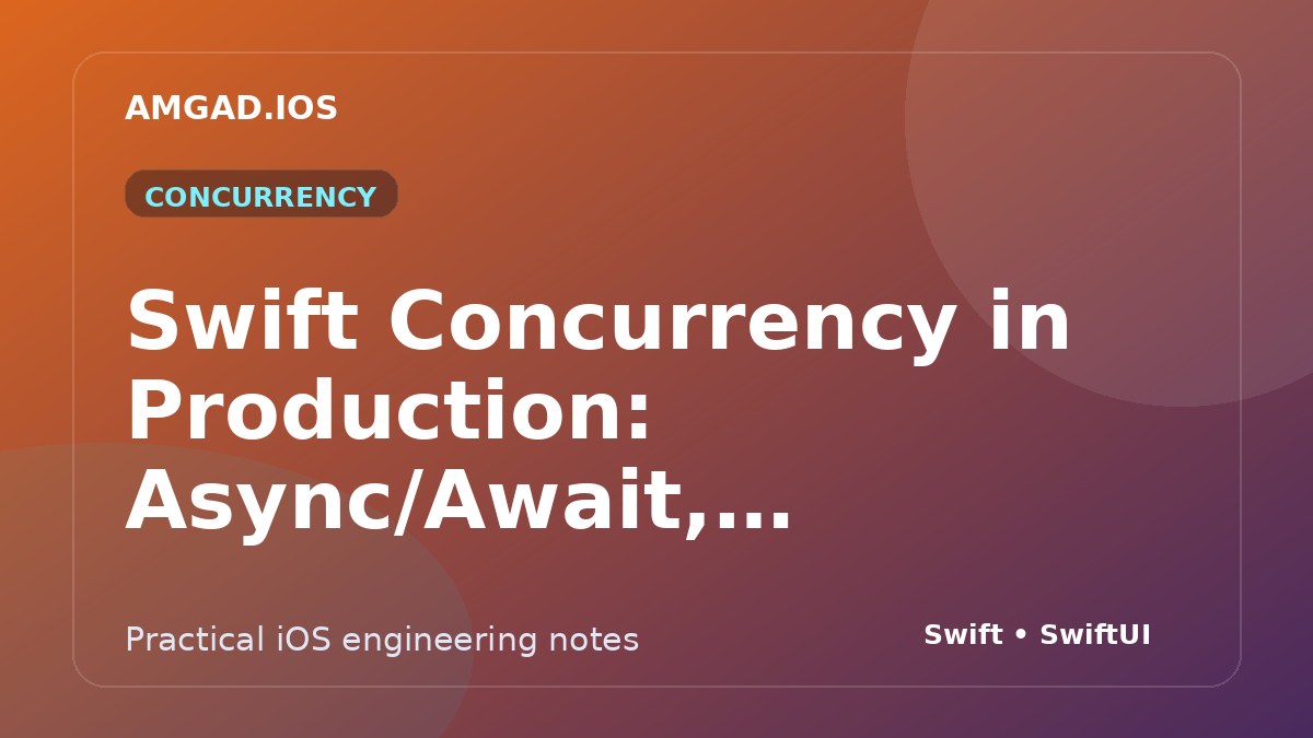 Swift Concurrency in Production: Async/Await, Cancellation, and Actors article cover