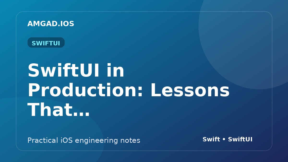 SwiftUI in Production: Lessons That Keep Apps Reliable article cover